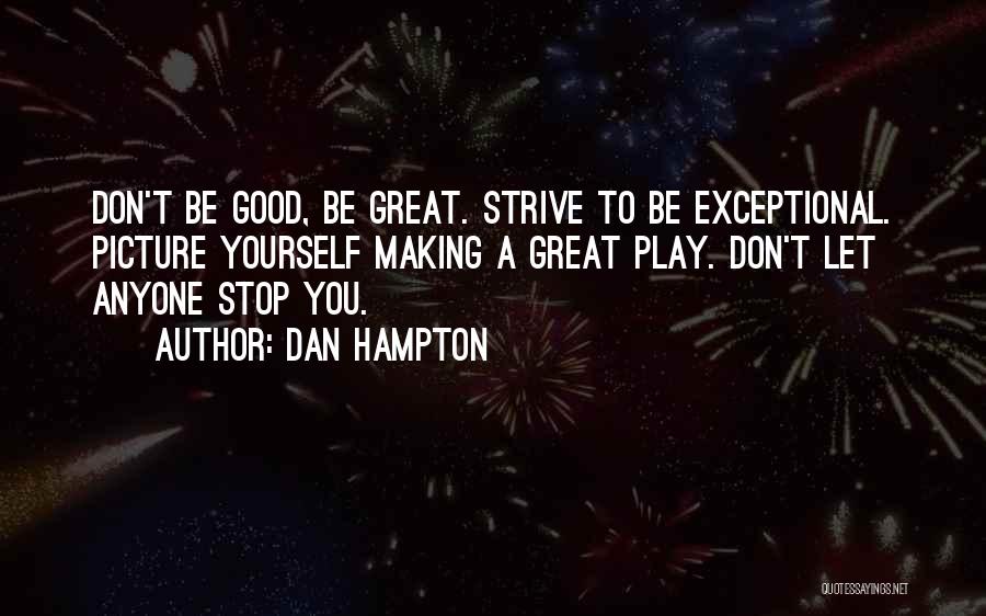 Be Great Sports Quotes By Dan Hampton