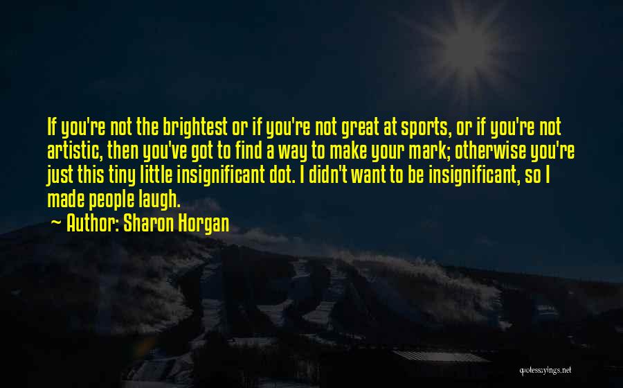 Be Great Sports Quotes By Sharon Horgan