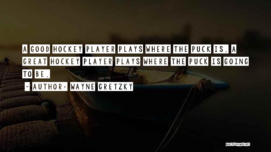 Be Great Sports Quotes By Wayne Gretzky