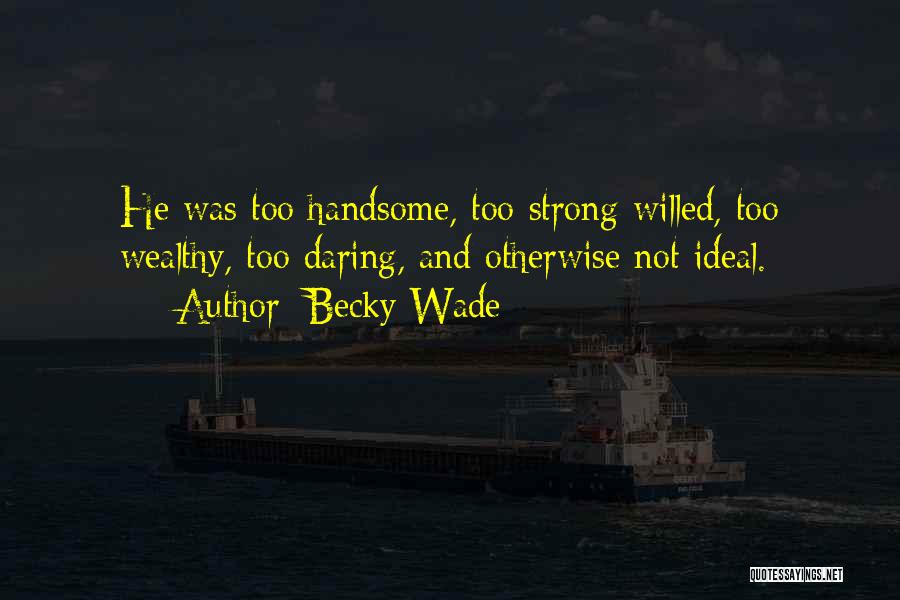 Be Handsome Quotes By Becky Wade