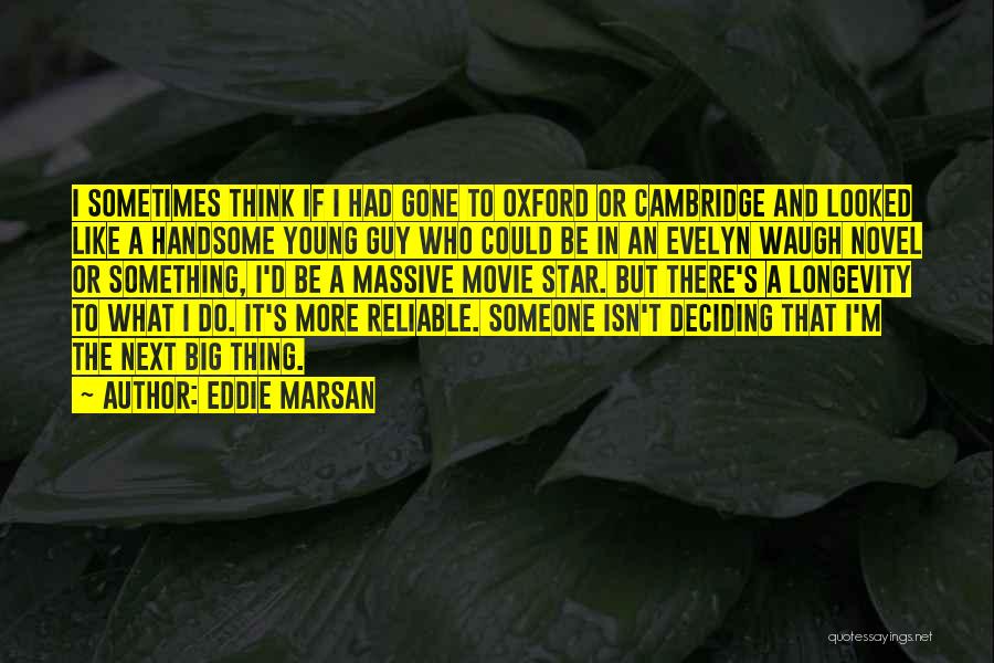Be Handsome Quotes By Eddie Marsan