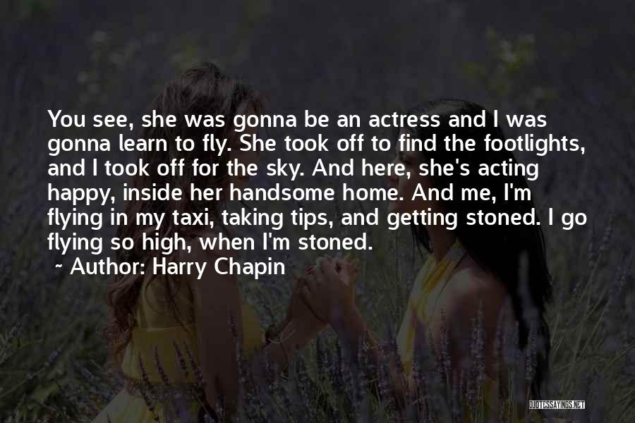 Be Handsome Quotes By Harry Chapin