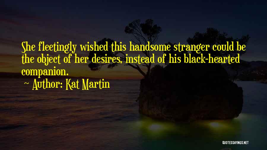Be Handsome Quotes By Kat Martin