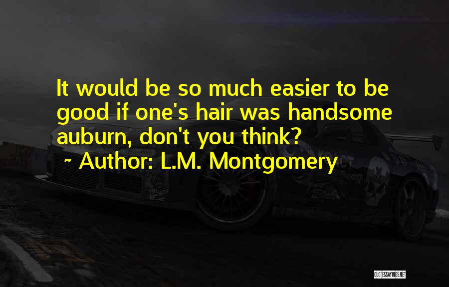 Be Handsome Quotes By L.M. Montgomery