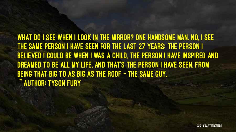 Be Handsome Quotes By Tyson Fury