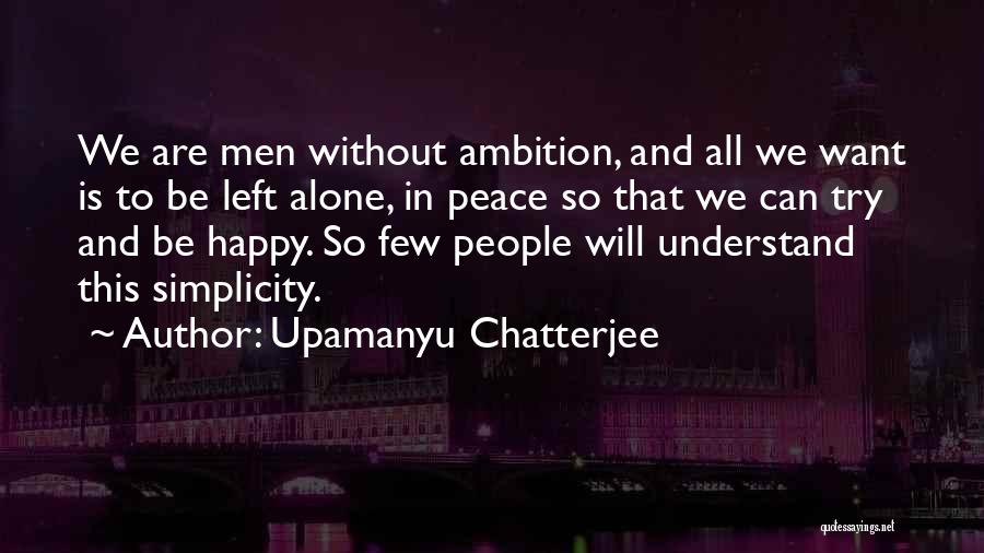 Be Happy Alone Quotes By Upamanyu Chatterjee