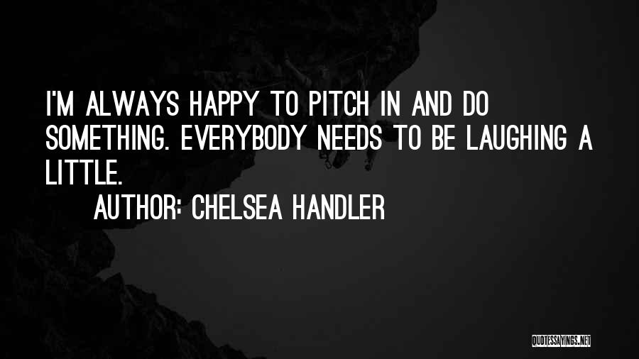 Be Happy Always Without Me Quotes By Chelsea Handler