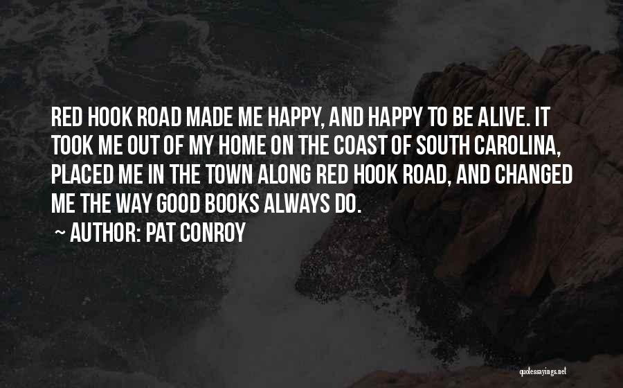 Be Happy Always Without Me Quotes By Pat Conroy