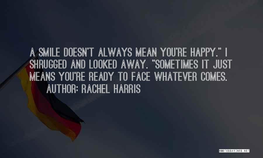 Be Happy And Always Smile Quotes By Rachel Harris