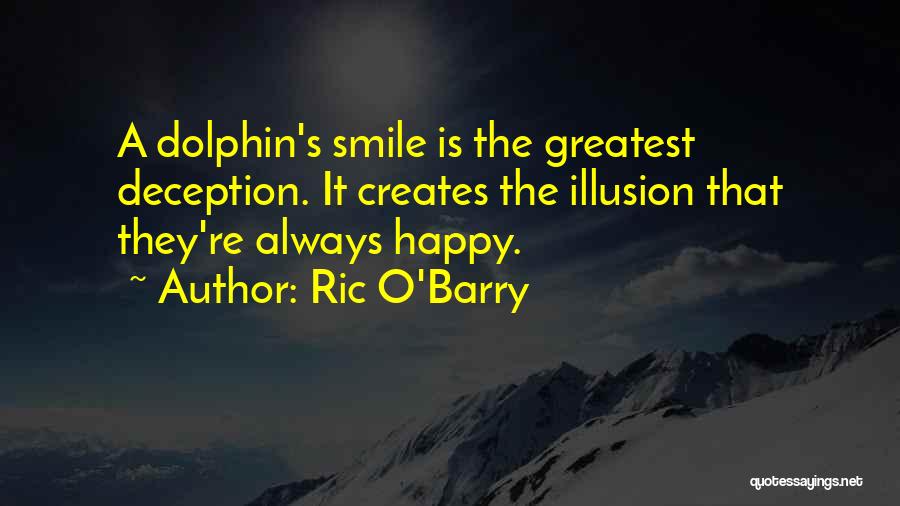 Be Happy And Always Smile Quotes By Ric O'Barry