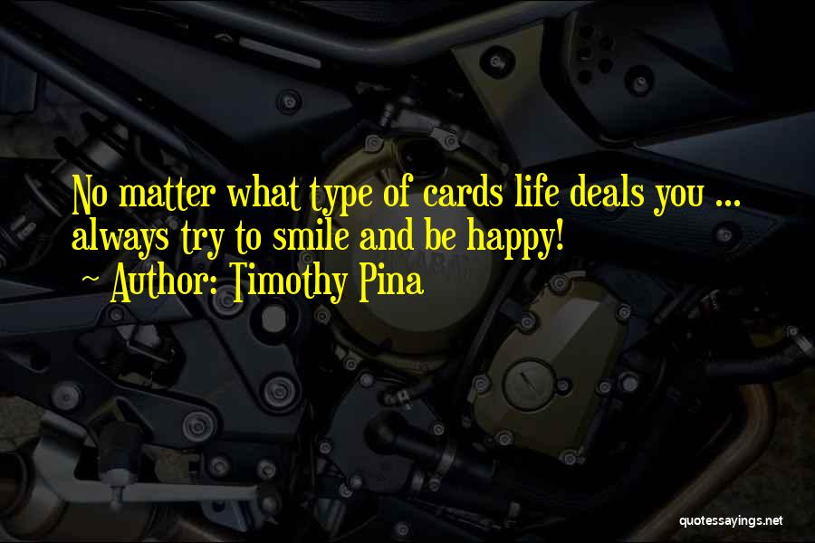 Be Happy And Always Smile Quotes By Timothy Pina