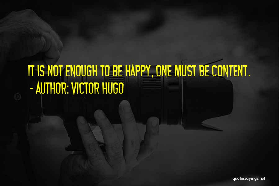 Be Happy And Content With Yourself Quotes By Victor Hugo