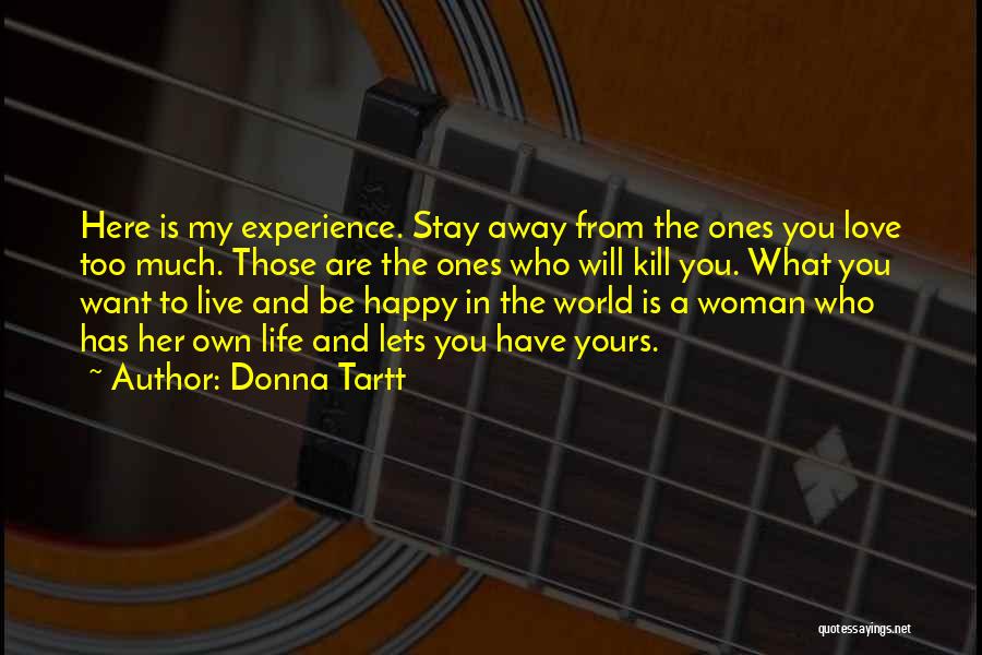 Be Happy And Live Life Quotes By Donna Tartt