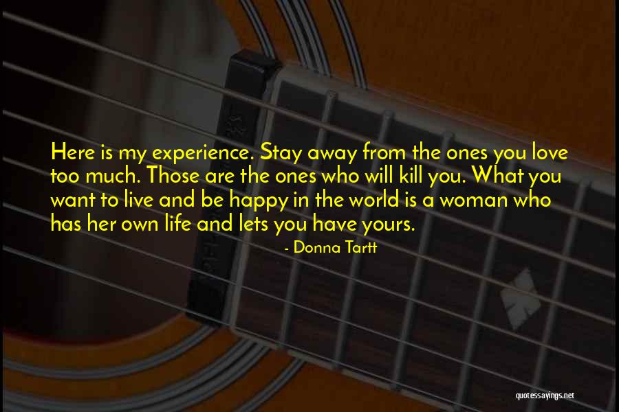 Be Happy And Live Life Quotes By Donna Tartt