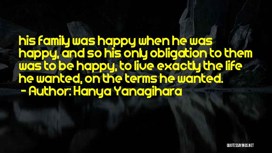 Be Happy And Live Life Quotes By Hanya Yanagihara