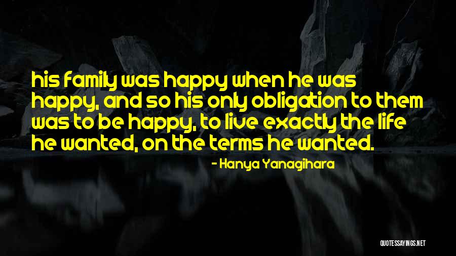 Be Happy And Live Life Quotes By Hanya Yanagihara