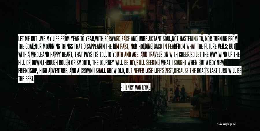 Be Happy And Live Life Quotes By Henry Van Dyke