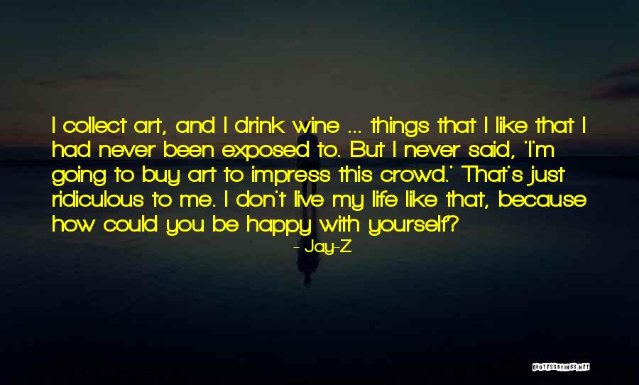 Be Happy And Live Life Quotes By Jay-Z Be Happy And Live Life Quotes By Jay-Z