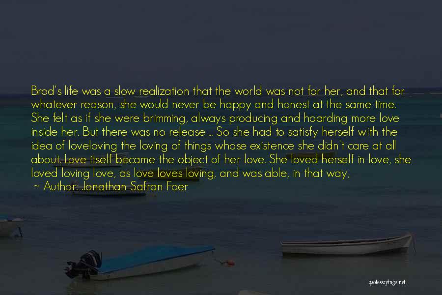 Be Happy And Live Life Quotes By Jonathan Safran Foer