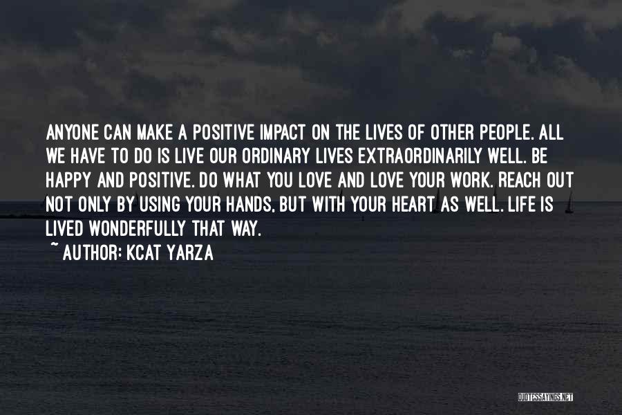 Be Happy And Live Life Quotes By Kcat Yarza