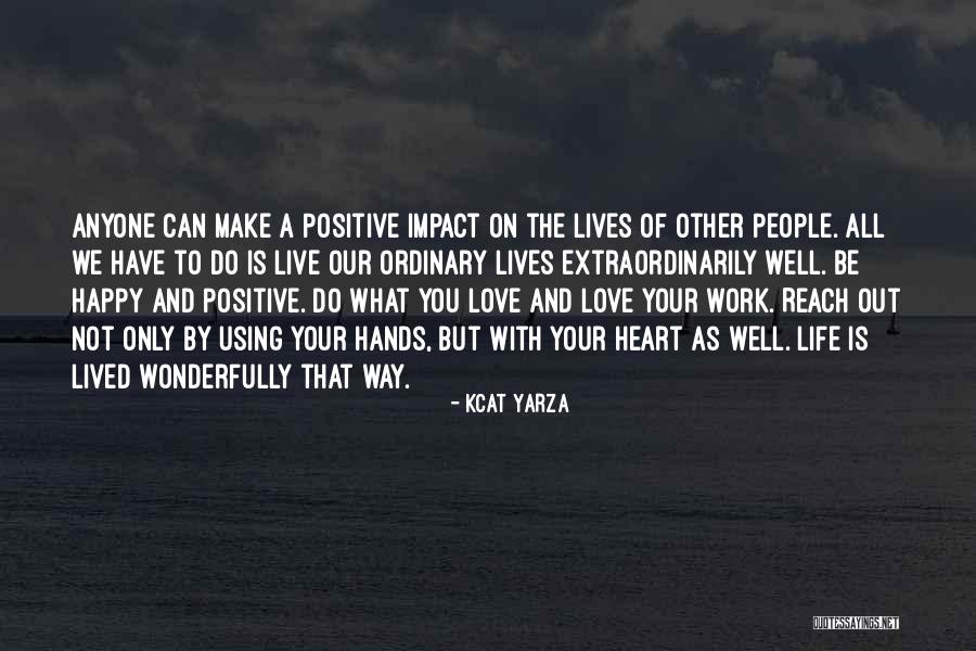 Be Happy And Live Life Quotes By Kcat Yarza