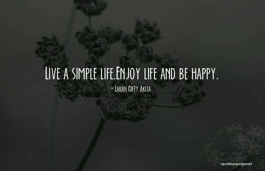 Be Happy And Live Life Quotes By Lailah Gifty Akita Be Happy And Live Life Quotes By Lailah Gifty Akita