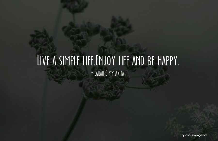 Be Happy And Live Life Quotes By Lailah Gifty Akita