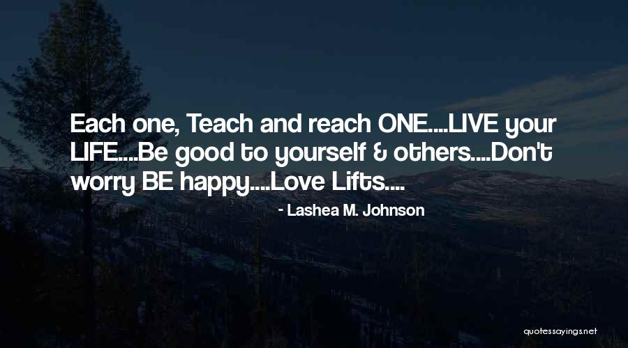 Be Happy And Live Life Quotes By Lashea M. Johnson