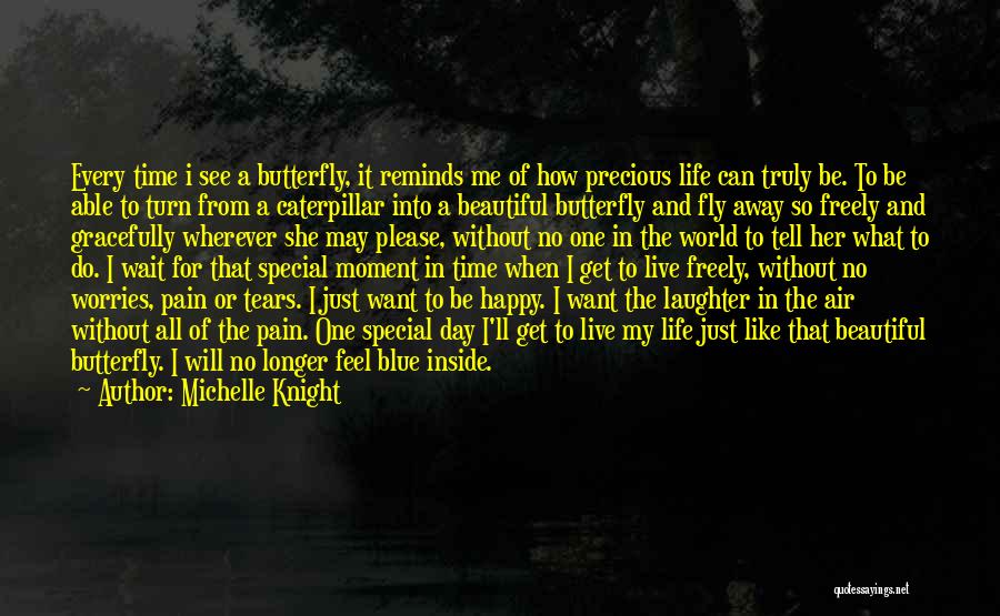 Be Happy And Live Life Quotes By Michelle Knight