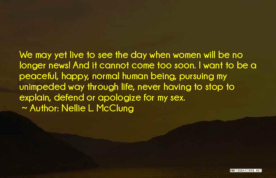 Be Happy And Live Life Quotes By Nellie L. McClung