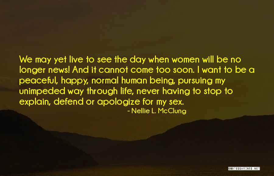 Be Happy And Live Life Quotes By Nellie L. McClung Be Happy And Live Life Quotes By Nellie L. McClung
