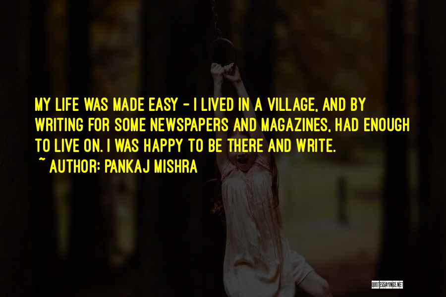 Be Happy And Live Life Quotes By Pankaj Mishra