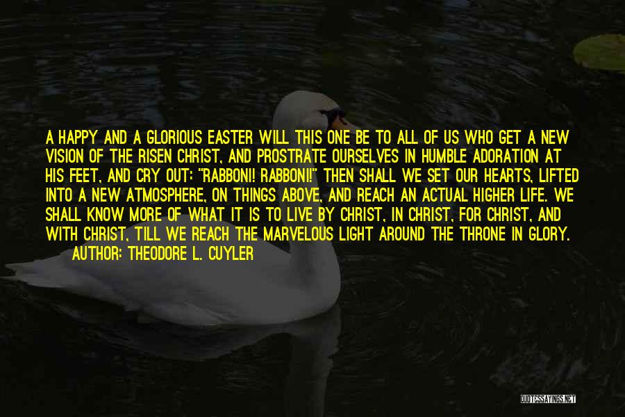 Be Happy And Live Life Quotes By Theodore L. Cuyler