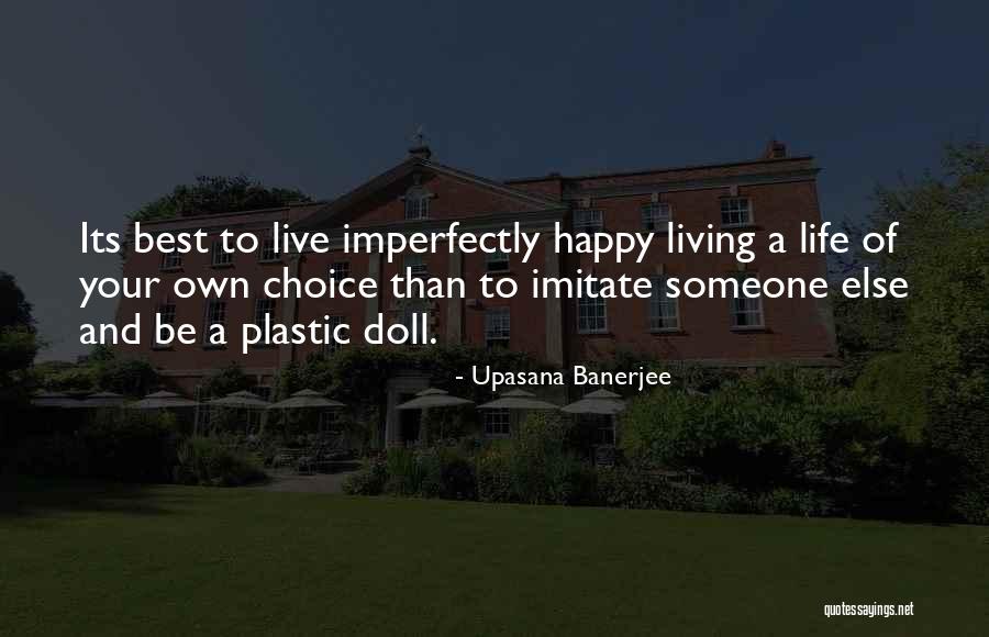 Be Happy And Live Life Quotes By Upasana Banerjee