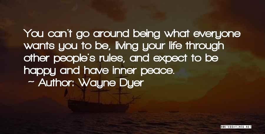 Be Happy And Live Life Quotes By Wayne Dyer