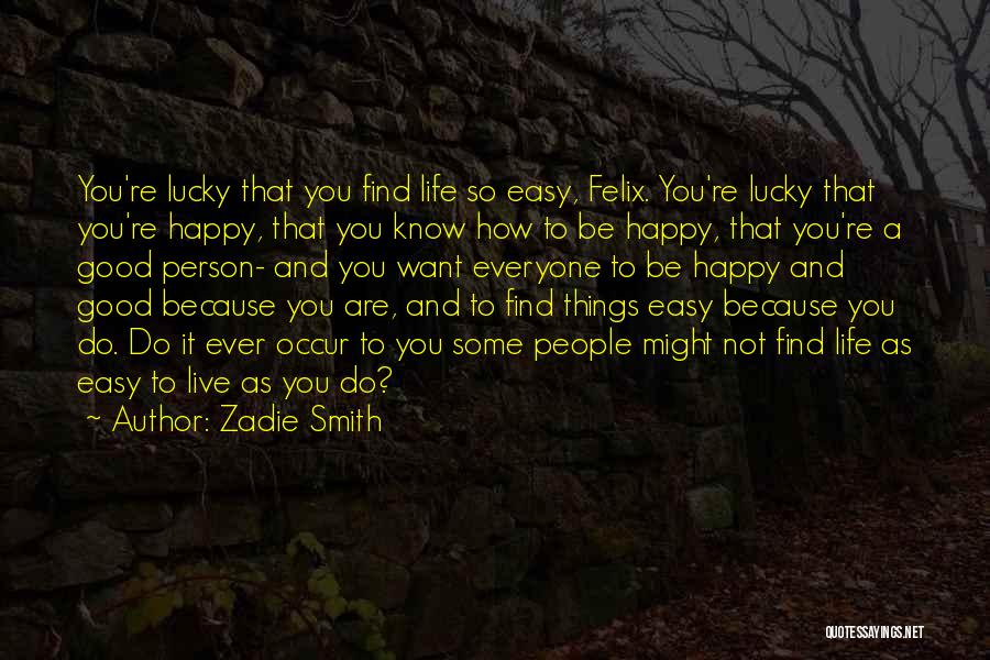 Be Happy And Live Life Quotes By Zadie Smith