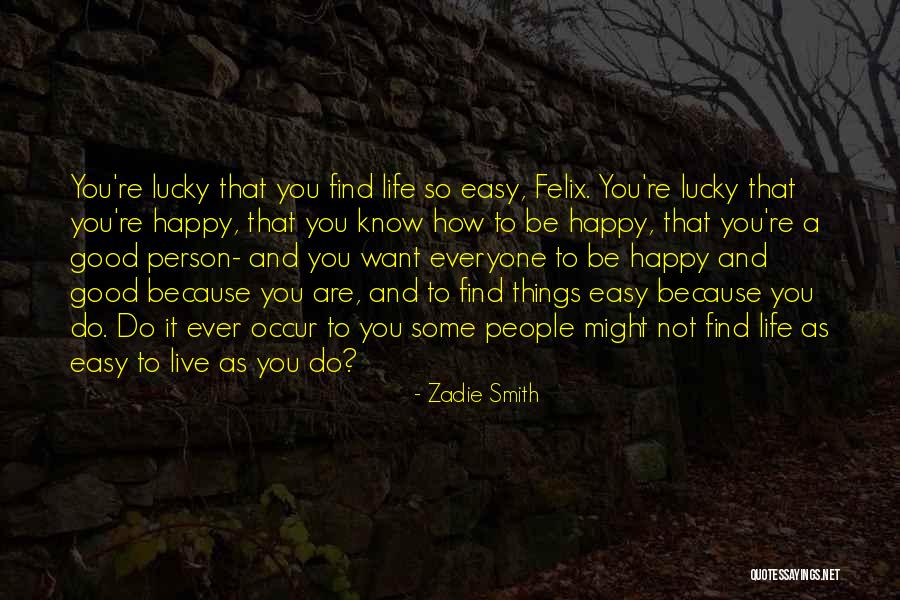 Be Happy And Live Life Quotes By Zadie Smith