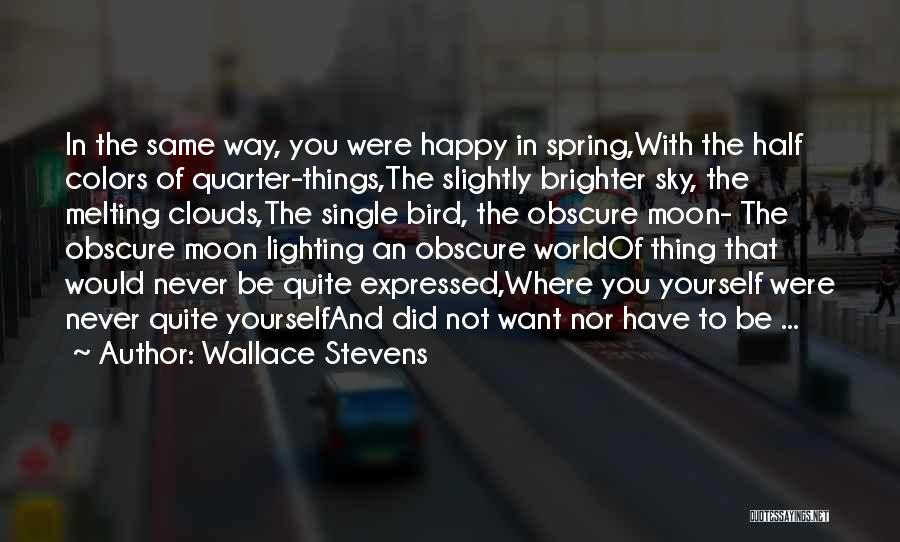 Be Happy And Single Quotes By Wallace Stevens