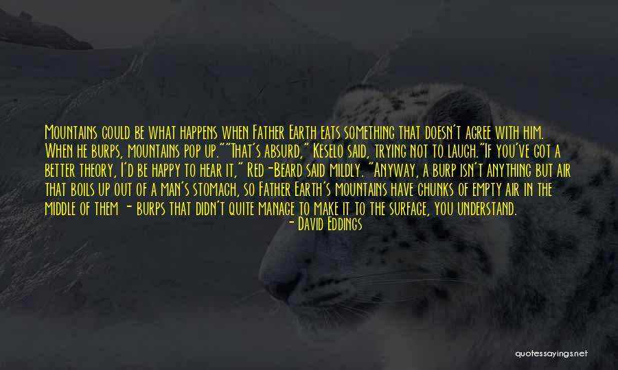 Be Happy Anyway Quotes By David Eddings