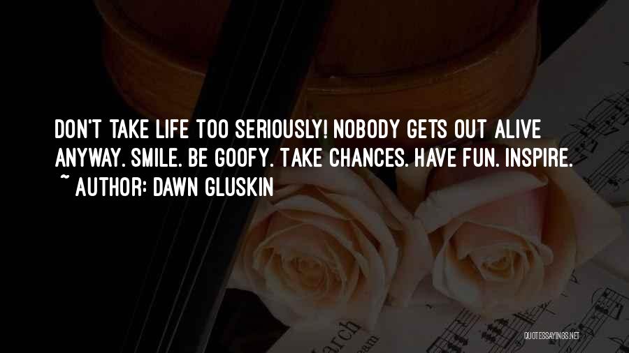 Be Happy Anyway Quotes By Dawn Gluskin