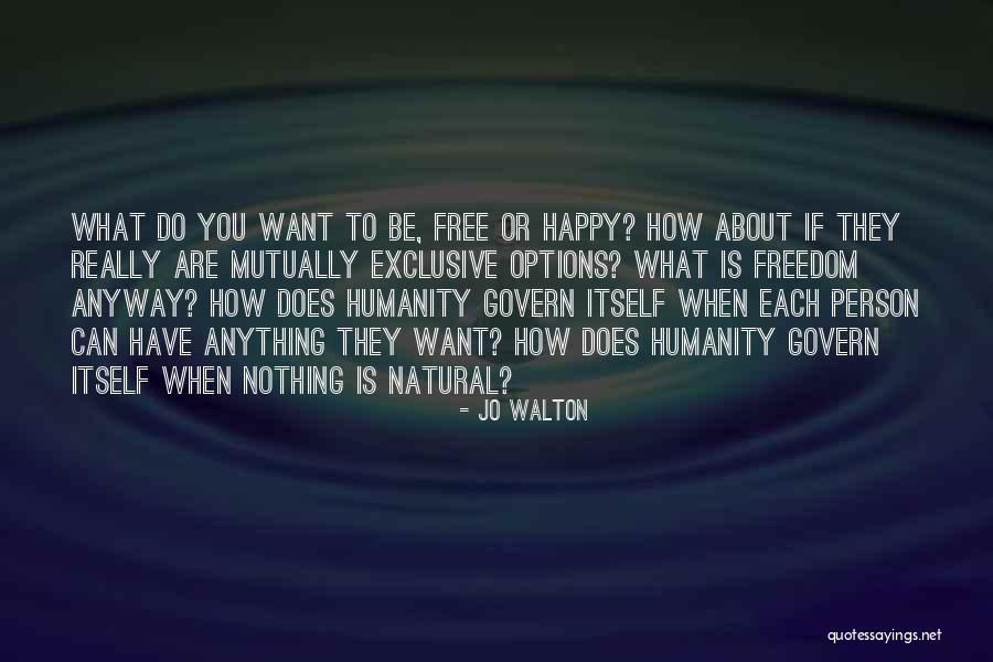 Be Happy Anyway Quotes By Jo Walton