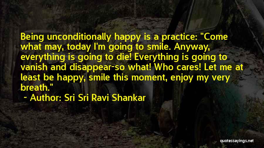 Be Happy Anyway Quotes By Sri Sri Ravi Shankar