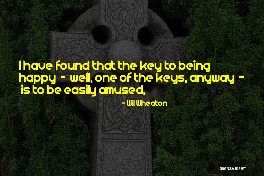 Be Happy Anyway Quotes By Wil Wheaton Be Happy Anyway Quotes By Wil Wheaton
