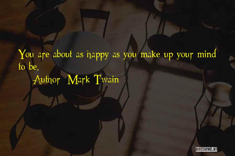 Be Happy As You Are Quotes By Mark Twain