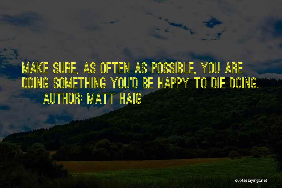 Be Happy As You Are Quotes By Matt Haig