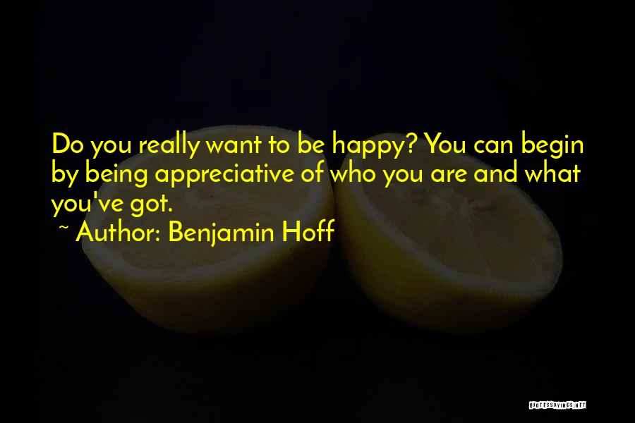 Be Happy Be Who You Want To Be Quotes By Benjamin Hoff