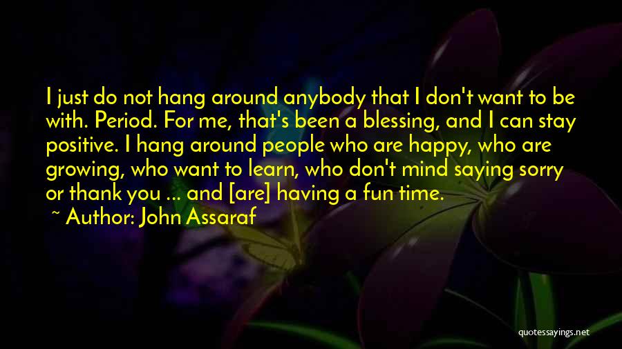 Be Happy Be Who You Want To Be Quotes By John Assaraf