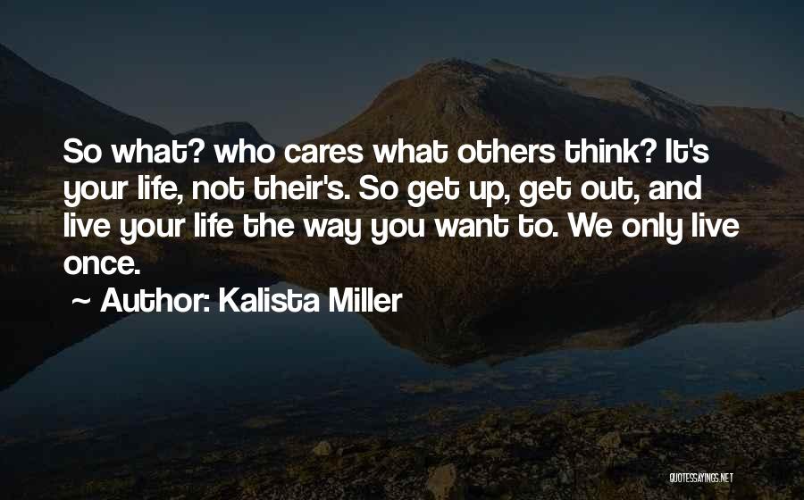Be Happy Be Who You Want To Be Quotes By Kalista Miller