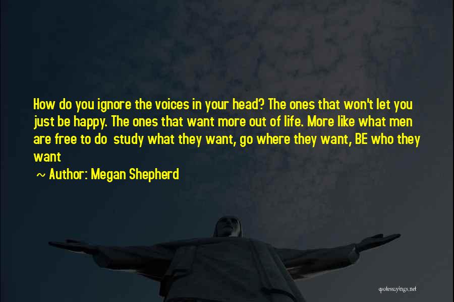 Be Happy Be Who You Want To Be Quotes By Megan Shepherd