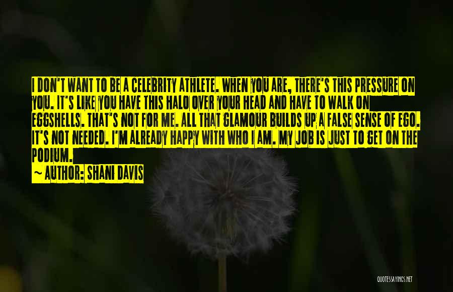 Be Happy Be Who You Want To Be Quotes By Shani Davis